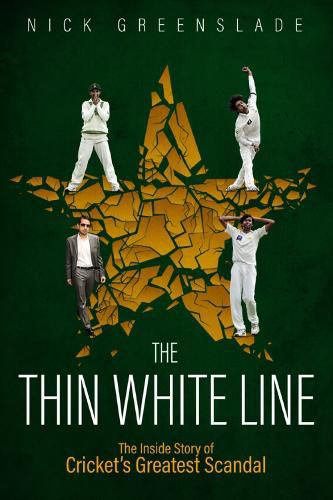 Cover image for The Thin White Line: The Inside Story of Cricket's Greatest Fixing Scandal