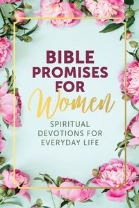 Cover image for Bible Promises for Women: Spiritual Devotions for Everyday Life