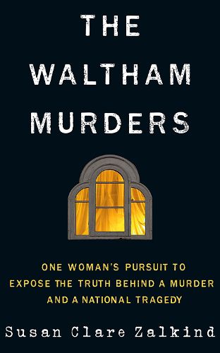 Cover image for The Waltham Murders: An Unsolved Homicide, a National Tragedy, and a Search for the Truth