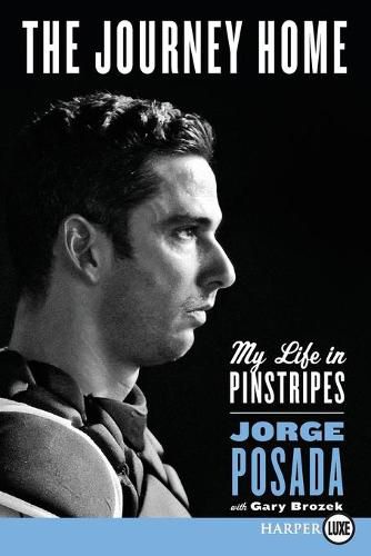 The Journey Home: My Life in Pinstripes [Large Print]