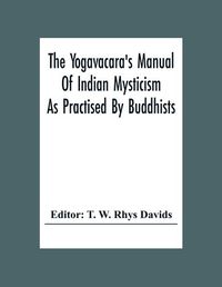 Cover image for The Yogavacara's Manual Of Indian Mysticism As Practised By Buddhists