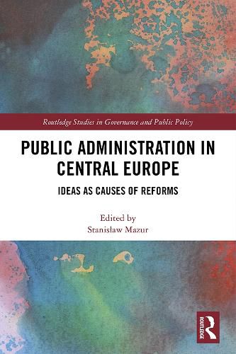 Cover image for Public Administration in Central Europe: Ideas as Causes of Reforms