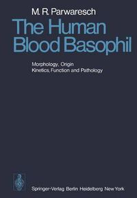 Cover image for The Human Blood Basophil: Morphology, Origin, Kinetics Function, and Pathology