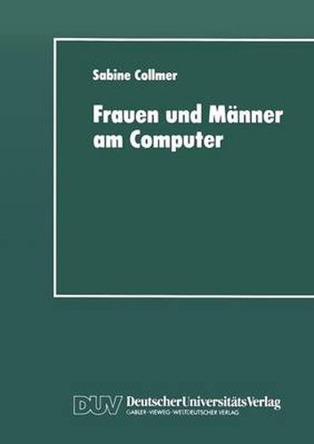 Frauen Und Manner Am Computer: Aspekte Geschlechtsspezifischer Technikaneignung