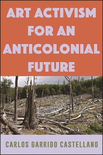 Cover image for Art Activism for an Anticolonial Future