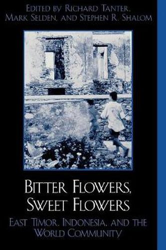 Cover image for Bitter Flowers, Sweet Flowers: East Timor, Indonesia, and the World Community