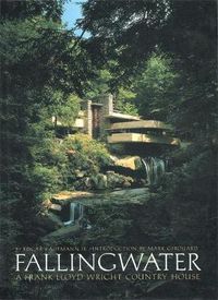 Cover image for Fallingwater: A Frank Lloyd Wright Country House