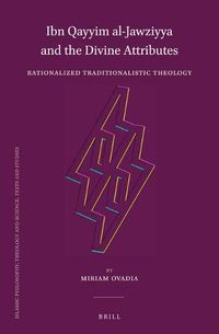 Cover image for Ibn Qayyim al-Jawziyya and the Divine Attributes: Rationalized Traditionalistic Theology