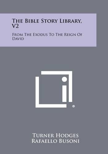 The Bible Story Library, V2: From the Exodus to the Reign of David