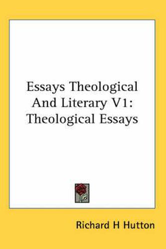 Cover image for Essays Theological and Literary V1: Theological Essays