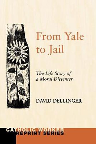 Cover image for From Yale to Jail: The Life Story of a Moral Dissenter