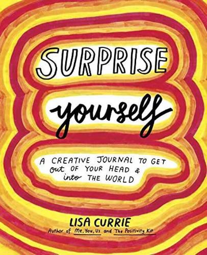 Cover image for Surprise Yourself: A Creative Journal to Get Out of Your Head and Into the World