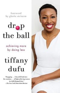 Cover image for Drop the Ball: Achieving More by Doing Less
