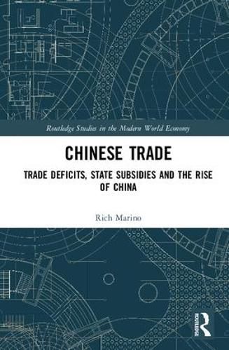 Cover image for Chinese Trade: Trade Deficits, State Subsidies and the Rise of China