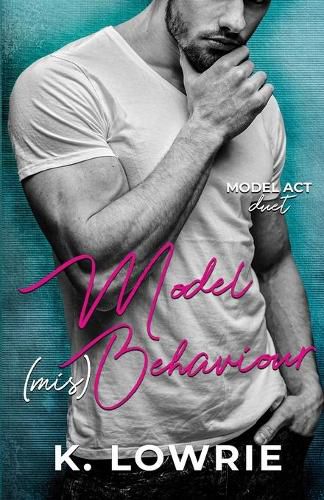 Cover image for Model (mis)Behaviour: A Second Chance Romance