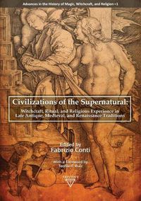 Cover image for Civilizations of the Supernatural: Witchcraft, Ritual, and Religious Experience in Late Antique, Medieval, and Renaissance Traditions