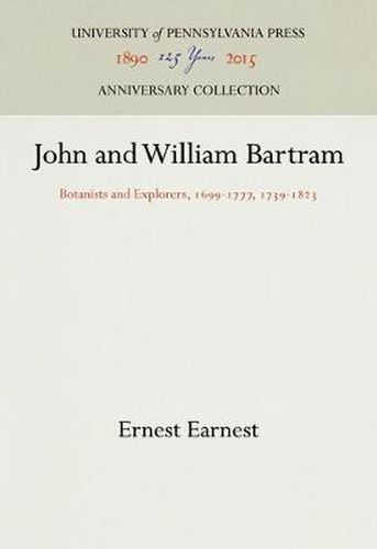 Cover image for John and William Bartram: Botanists and Explorers, 1699-1777, 1739-1823