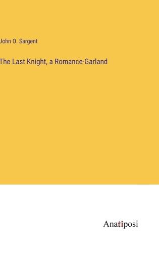 The Last Knight, a Romance-Garland