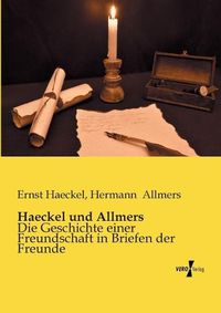 Cover image for Haeckel und Allmers: Die Geschichte einer Freundschaft in Briefen der Freunde