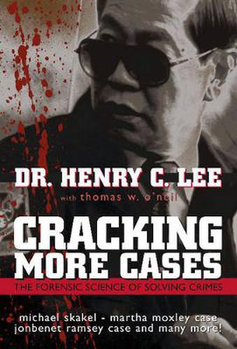 Cracking More Cases: The Forensic Science of Solving Crimes : the Michael Skakel-Martha Moxley Case, the Jonbenet Ramsey Case and Many More!