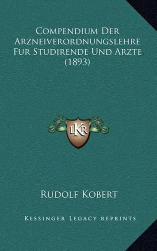 Cover image for Compendium Der Arzneiverordnungslehre Fur Studirende Und Arzte (1893)