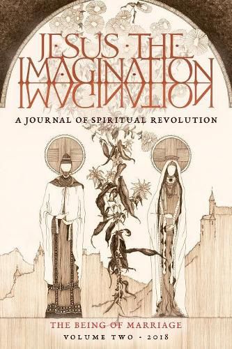 Cover image for JESUS the IMAGINATION: A Journal of Spiritual Revolution: The Being of Marriage (Volume Two 2018)