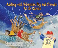 Cover image for Adding with Sebastian Pig and Friends at the Circus