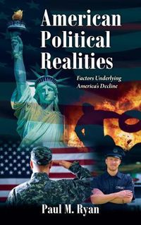 Cover image for American Political Realities: Factors Underlying America's Decline