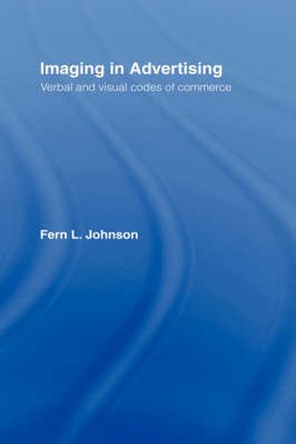 Cover image for Imaging in Advertising: Verbal and Visual Codes of Commerce