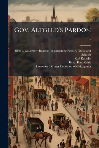 Cover image for Gov. Altgeld's Pardon ..