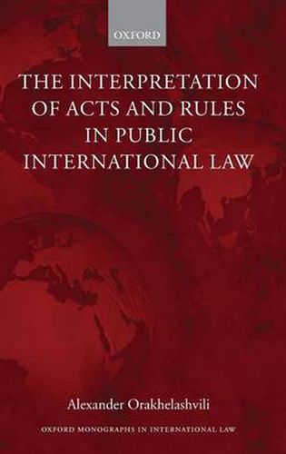 Cover image for The Interpretation of Acts and Rules in Public International Law