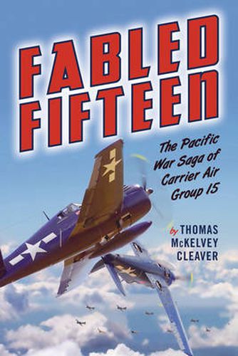 Cover image for Fabled Fifteen: The Pacific War Saga of Carrier Air Group 15