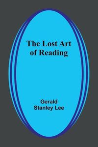 Cover image for The Lost Art of Reading