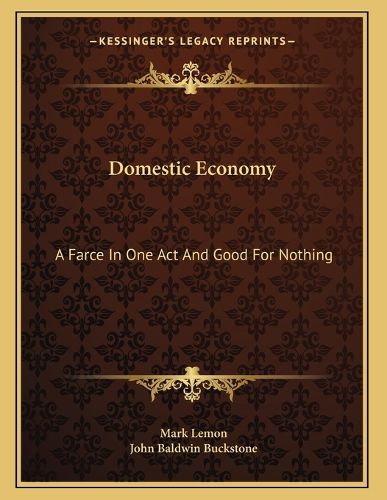 Cover image for Domestic Economy: A Farce in One Act and Good for Nothing: A Comic Drama in One Act (1897)