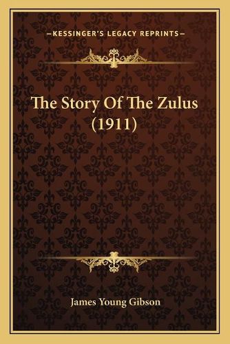 The Story of the Zulus (1911) the Story of the Zulus (1911)