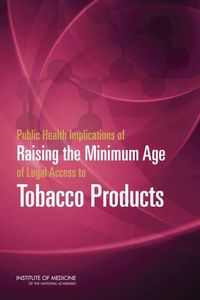 Cover image for Public Health Implications of Raising the Minimum Age of Legal Access to Tobacco Products