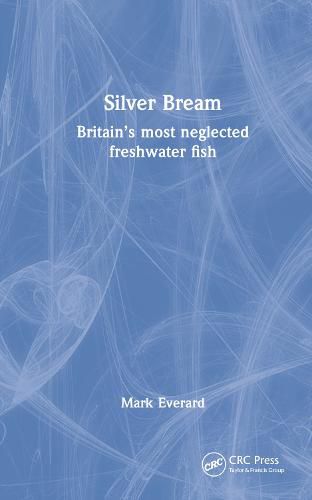 Silver Bream: Britain's most neglected freshwater fish