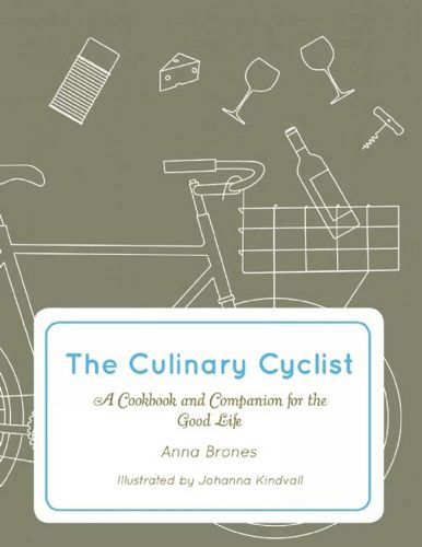 Cover image for The Culinary Cyclist: A Cookbook and Companion for the Good Life