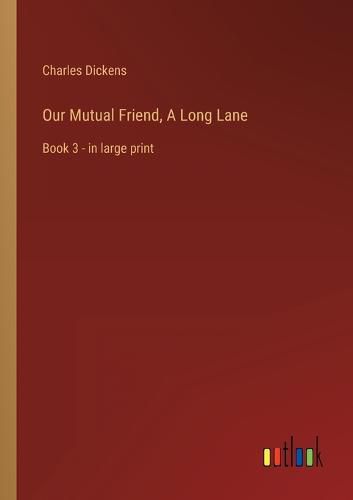 Cover image for Our Mutual Friend, A Long Lane
