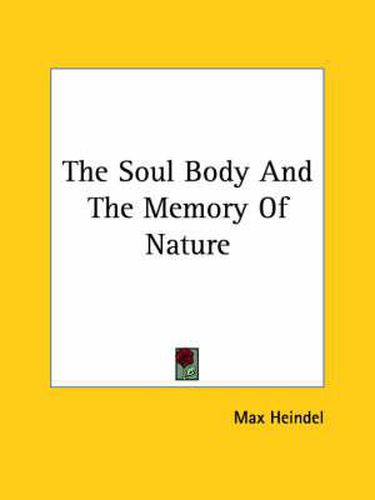 Cover image for The Soul Body and the Memory of Nature