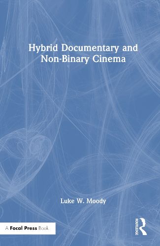 Hybrid Documentary and Non-Binary Cinema