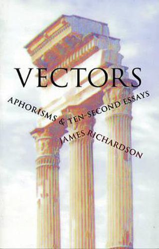 Vectors: Aphorisms & Ten-Second Essays