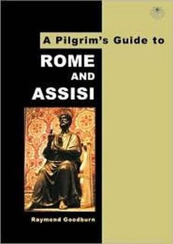 Cover image for A Pilgrim's Guide to Rome and Assisi: With Other Italian Shrines