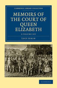 Cover image for Memoirs of the Court of Queen Elizabeth 2 Volume Set