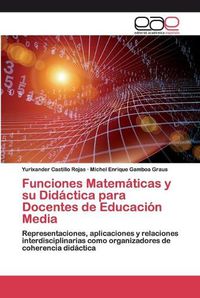 Cover image for Funciones Matematicas y su Didactica para Docentes de Educacion Media