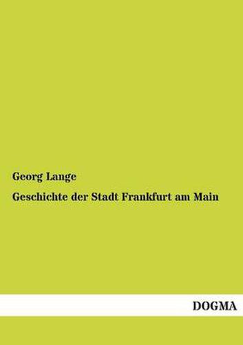 Cover image for Geschichte Der Stadt Frankfurt Am Main