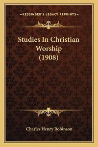 Cover image for Studies in Christian Worship (1908)