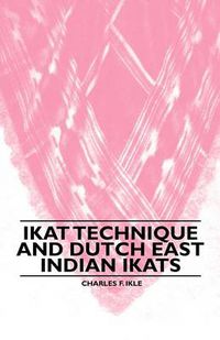 Cover image for Ikat Technique And Dutch East Indian Ikats