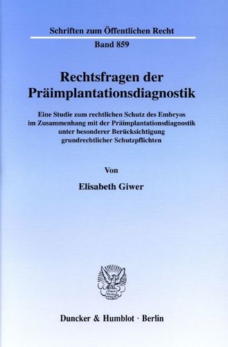 Cover image for Rechtsfragen Der Praimplantationsdiagnostik: Eine Studie Zum Rechtlichen Schutz Des Embryos Im Zusammenhang Mit Der Praimplantationsdiagnostik Unter Besonderer Berucksichtigung Grundrechtlicher Schutzpflichten