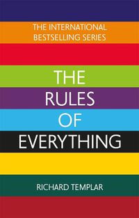 Cover image for The Rules of Everything: A complete code for success and happiness in everything that matters